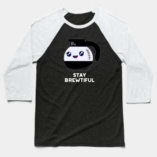 Stay Brewtiful Funny Coffee Pot Pun Baseball T-Shirt